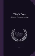 "Chip's" Dogs: A Collection of Humorous Drawings