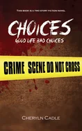 Choices: Good Life Bad Choices