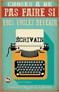 Choses a ne pas Faire si Vous Voulez Devenir Ecrivain