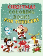 Christmas Coloring Book for Toddlers: Christmas Coloring Book for Kids Ages 1-4, Preschool Pre-K, Kindergarten — Boys Love