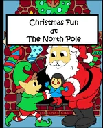 Christmas Fun at The North Pole: Coloring book for kids
