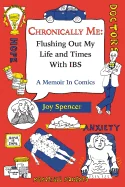 Chronically Me: Flushing Out My Life and Times With IBS: A Memoir In Comics