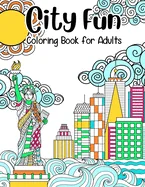 City Fun: Coloring Book for Adults: Adult Relaxation and Stress Relieving, Beautiful City Scenes, Landscapes, Gardens (Adult Coloring Books), 8.5" X 1