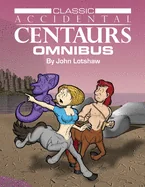 Classic Accidental Centaurs Omnibus