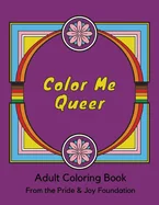 Color Me Queer: Adult Coloring Book from the Pride and Joy Foundation