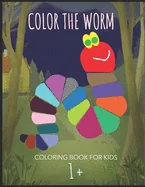 Color The Worm: A book worm coloring pages for kids age 1 and up; 100 pages featuring a happy looking worm ready to be colored and mad — Graphic Novels