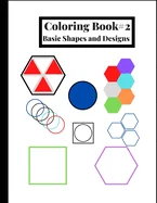 Coloring Book #2: Basic shapes and designs, great for beginners or for people who like to color simple shapes. 120 Pages, 8.5 x 11 IN. / 215.9 x 279.4 — Graphic Novels