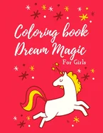 Coloring book dream magic for girls: A Fun Coloring Book for Girls - 50 Pages of Happy Themes to Develop Her Skill and sense of accomplishment