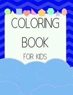 Coloring Book for Kids: Ages 4-8 Childhood Learning, Preschool Activity Book 100 Pages Size 8x10 Inch — Graphic Novels