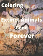 Coloring Extinct animals Gone Forever: No Longer in Existence, Now!! you have the chance to see.