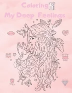 Coloring My Deep Feelings: Coloring Book For Adults 8.5 x 11 in (21.59 x 27.94 cm) with 34 pages