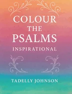 Colour the Psalms "Inspiration": Christian Colouring Book for Adult "Psalms"
