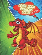 Comic book dragons color for kids: Funny dragon colorful, create your own comic — Graphic Novels