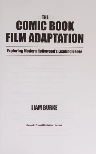 Comic Book Film Adaptation: Exploring Modern Hollywood's Leading Genre