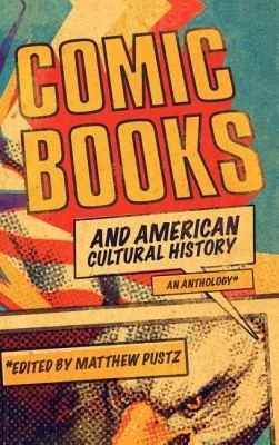 Comic Books and American Cultural History: An Anthology — Graphic Novels