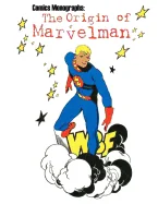 Comics Monographs: The Origin of Marvelman