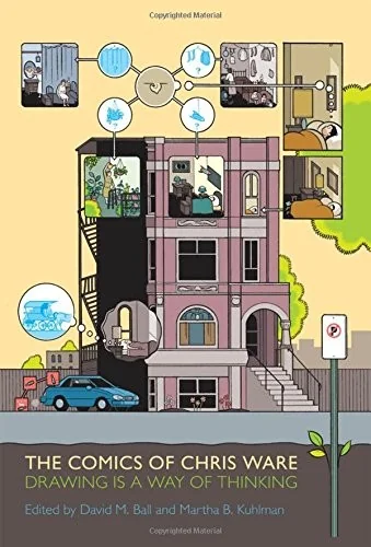 Comics of Chris Ware: Drawing Is a Way of Thinking