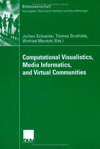 Computational Visualistics, Media Informatics, and Virtual Communities (Softcover Reprint of the Original 1st 2003)