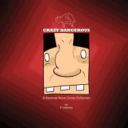 Crazy Dangerous: A Harmony Boom Island Comic Collection