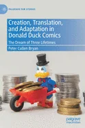 Creation, Translation, and Adaptation in Donald Duck Comics: The Dream of Three Lifetimes (2021) — Graphic Novels