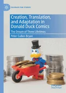 Creation, Translation, and Adaptation in Donald Duck Comics: The Dream of Three Lifetimes (2021)