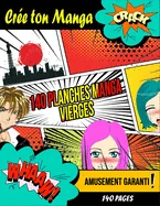 Cree Ton Manga - 140 planches Manga Vierges: Bande Dessinee vierge pour adultes, ados & enfants - Cree ta propre Bande Dessinee - Amusement Garanti