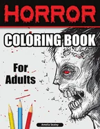 Creepy Coloring Book for Adults: Horror Designs, Coloring Book for Relaxation and Stress Relief