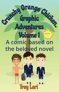 Crunchy Orange Chicken Graphic Adventures: Volume 1 — Graphic Novels