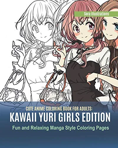 Cute Anime Coloring Book for Adults: Kawaii Yuri Girls Edition. Fun and Relaxing Manga Style Coloring Pages — Girls Love
