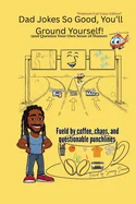 Dad Jokes So Good, You'll Ground Yourself!(And Question Your Own Sense of Humor) (Color Edition) (Color) — Graphic Novels