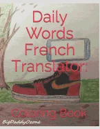 Daily Words French Translator: Coloring Book: French to English - English to French Coloring Book