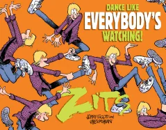 Dance Like Everybody's Watching!: A Zits Treasury