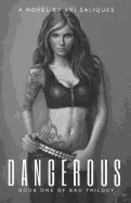 Dangerous: Book One of the BAD TRILOGY
