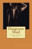 Dangerous Maid: A la perle Telico