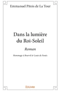Dans la lumiere du Roi-Soleil: Roman - Hommage a Bourvil & Louis de Funes