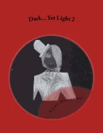 Dark... Yet Light 2
