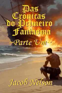 Das Cronicas do Primeiro Fantasma - Parte 1