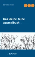 Das kleine, feine Ausmalbuch: ... fur Dich