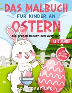 Das Malbuch fur Kinder ab 6 Jahren: Das Oster-Malbuch mit grossen Bildern vom Osterhasen zum ausmalen und zeichnen