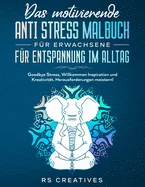 Das motivierende Anti Stress Malbuch fur Erwachsene fur Entspannung im Alltag: Goodbye Stress, Willkommen Inspiration und Kreativitat. Herausforderung