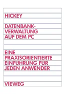 Datenbankverwaltung Auf Dem PC: Eine Praxisorientierte Einfuhrung Fur Jeden Anwender (1993)