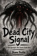 Dead City Signal: A Post-Apocalyptic Alien Invasion Graphic Novel