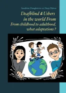Deafblind & Ushers in the world From. From childbood to adultbood, what adaptations ?