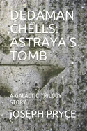 Dedaman Chells: Astraya's Tomb: A Galactic Trilogy Story