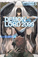 Demon Lord 2099, Vol. 5 (Light Novel): Demon Lord City Shibuya Volume 5