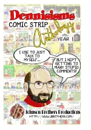 Dennisisms Comic Strip Anthology Year 1: March 2009 - March 2010