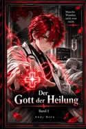 Der Gott der Heilung: Band 1 - Der Anfang