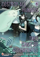 Destroy All Humans. They Can't Be Regenerated. a Magic: The Gathering Manga, Vol. 8: Limited Edition Magic: The Gathering Card Included in First Print