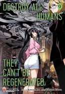 Destroy All Humans. They Can't Be Regenerated. a Magic: The Gathering Manga, Vol. 9: Limited Edition Magic: The Gathering Card Included in First Print