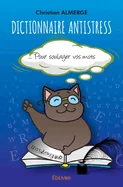 Dictionnaire antistress - Tome I: Pour soulager vos mots